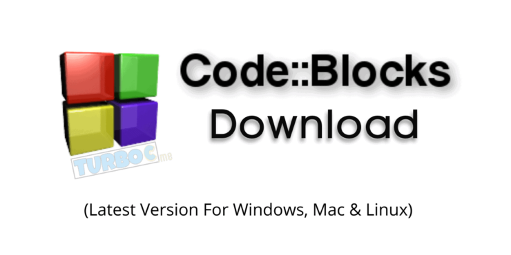 Download Codeblocks For Windows 10 & 7(32-64 Bit) Latest Version - 2024